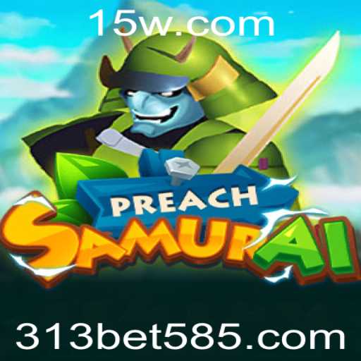 Descubra o Fascinante Mundo de PreachSamurai: O Jogo que Está Revolucionando com 313bet